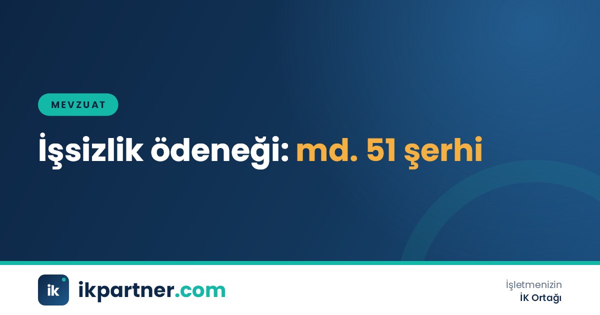 İşsizlik ödeneği başvuru dosyası, işten ayrılış bildirgesi ve Kanun'un 51. maddesi metni