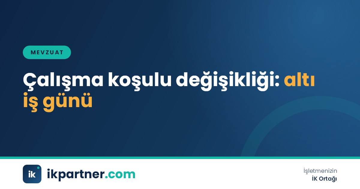 Çalışana sunulan yazılı çalışma koşulu değişikliği önerisi ve yanında altı iş günü işaretli takvim