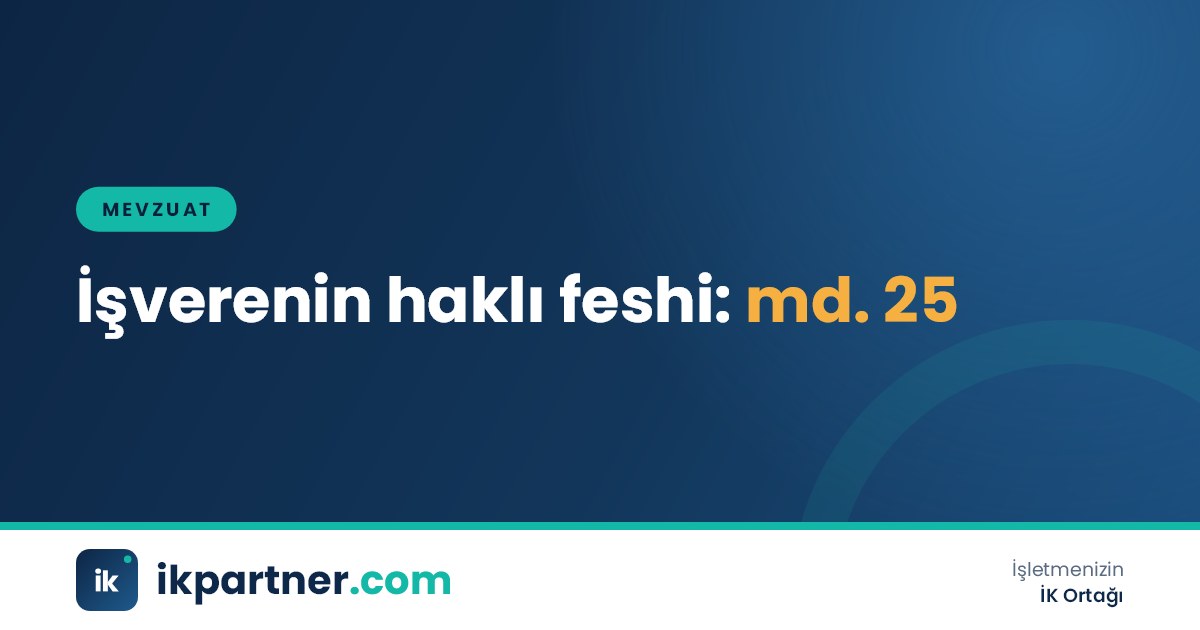 İK yöneticisinin İş Kanunu 25. madde bentlerini fesih dosyasıyla karşılaştırdığı çalışma masası