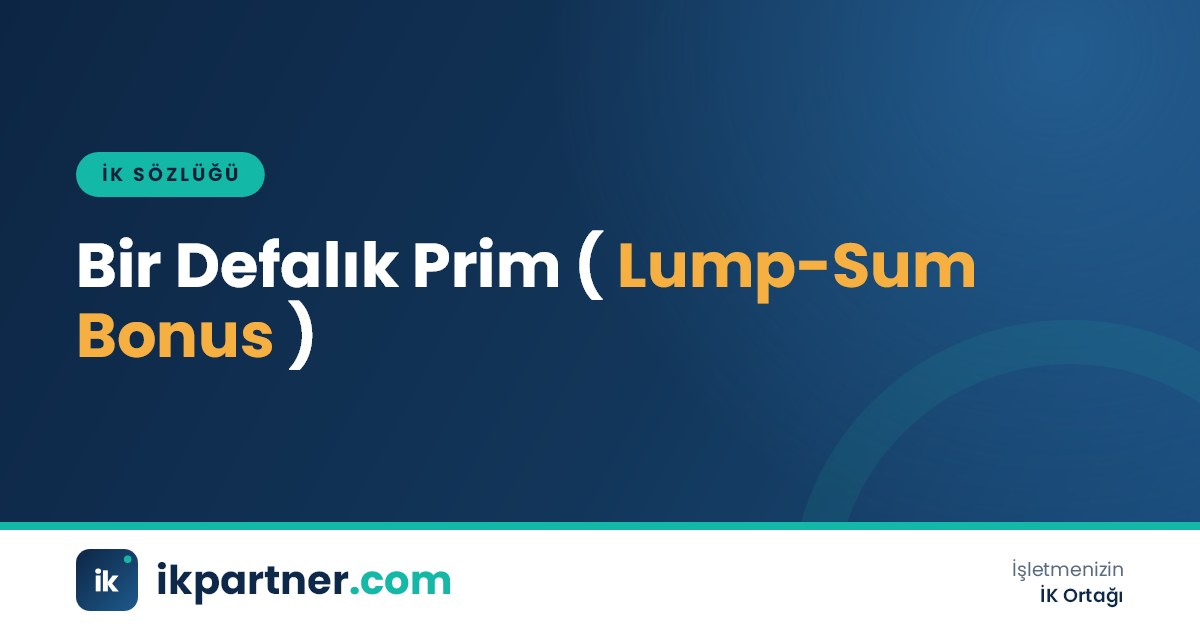 Bir defalık prim (lump-sum bonus) uygulamasını ve bordro etkisini anlatan İK sözlüğü kapak görseli