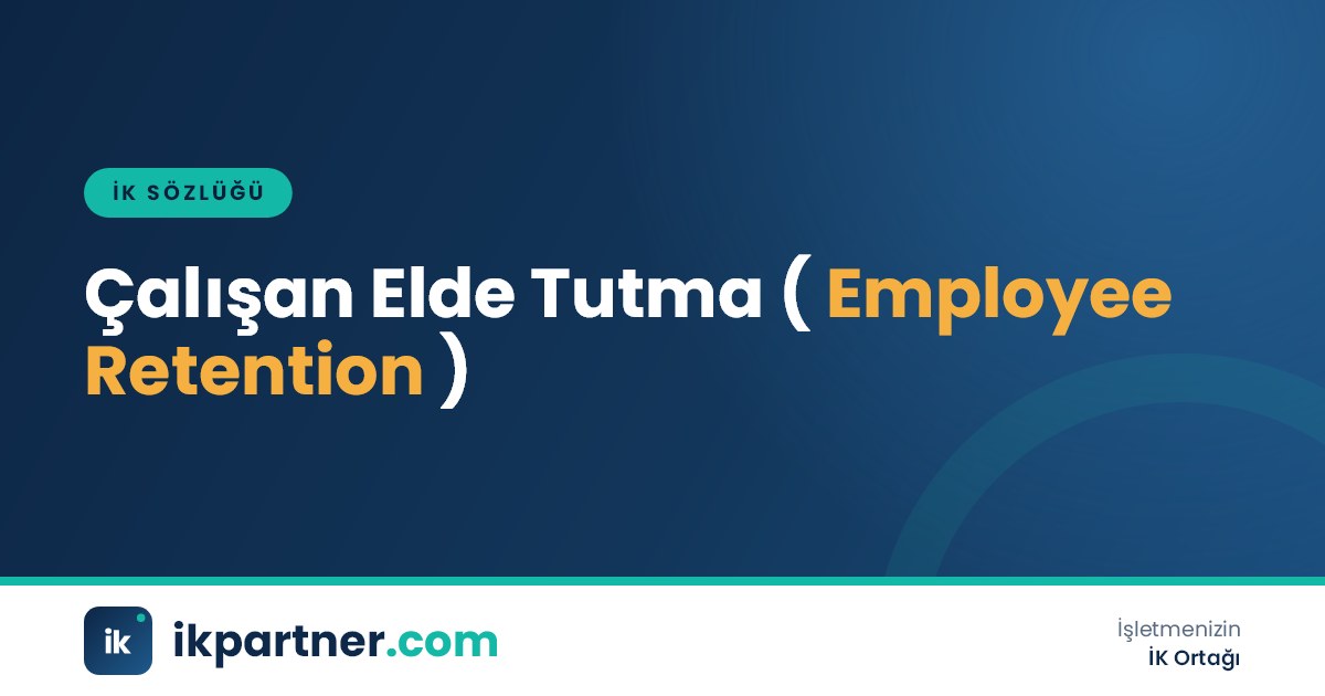 Çalışan elde tutma (employee retention) kavramını anlatan İK sözlüğü kapak görseli