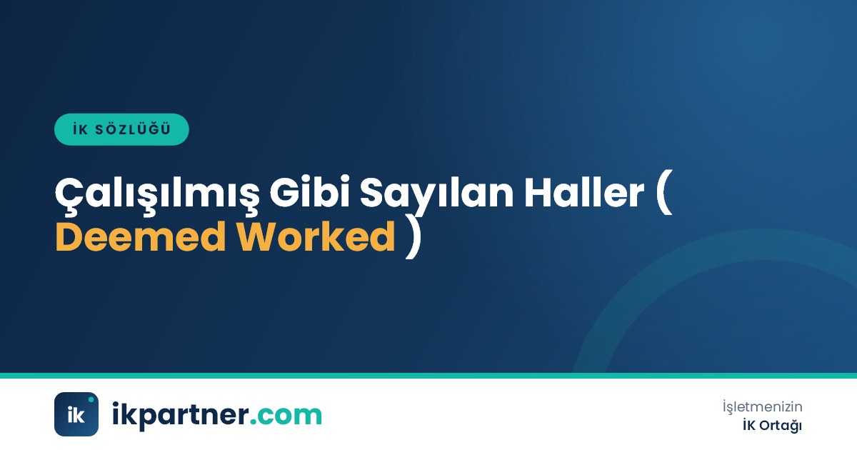 Çalışılmış gibi sayılan haller (periods deemed as worked) terimini anlatan İK sözlüğü kapak görseli