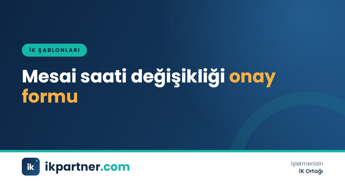 Haftalık çalışma düzeni tablosu ve çalışan muvafakat imzası içeren çalışma saati değişikliği formu
