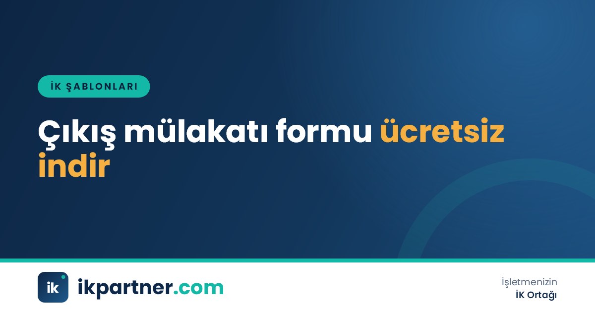 Çıkış mülakatı formu Word şablonu, ayrılma nedenleri ve deneyim değerlendirme tablosu