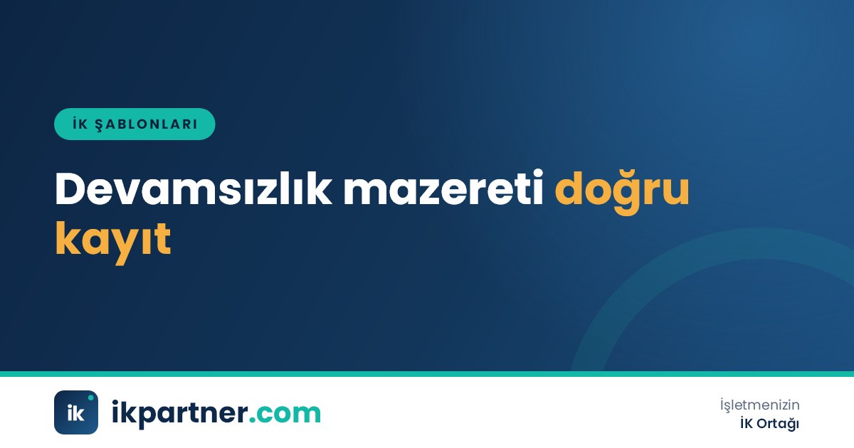 Çalışanın işe gelemediği gün için doldurduğu mazeret bildirim formu ve İK değerlendirme bölümü