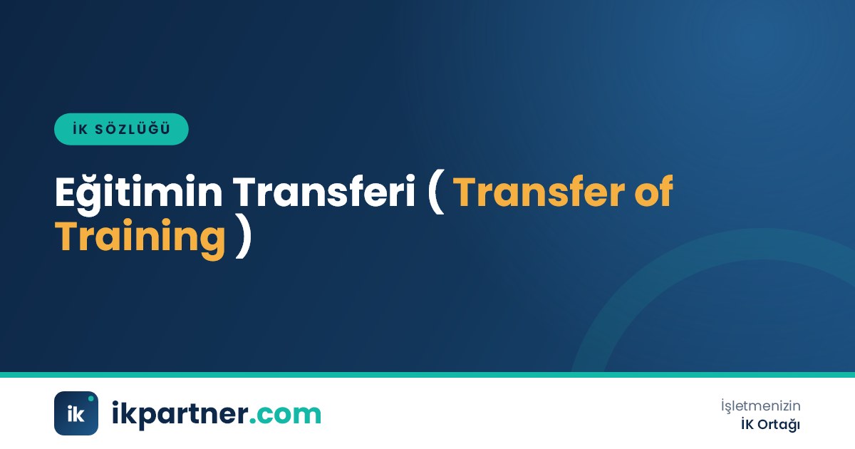 Eğitimin transferi (transfer of training) kavramını ve etkileyen faktörleri anlatan İK sözlüğü kapak görseli