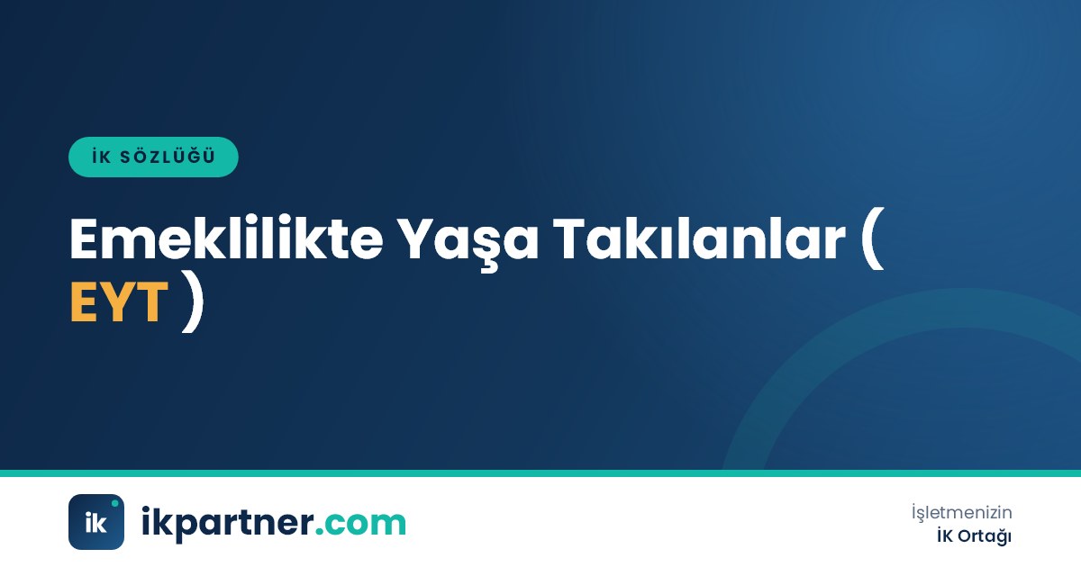 Emeklilikte yaşa takılanlar (EYT, retirement age victims) kavramını anlatan İK sözlüğü görseli