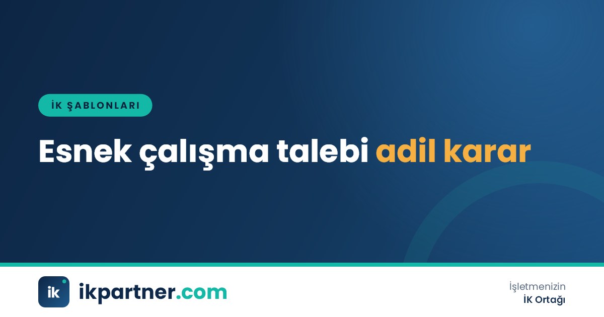 Çalışanın esnek çalışma talebi ve yöneticinin değerlendirme tablosu bulunan Word formu