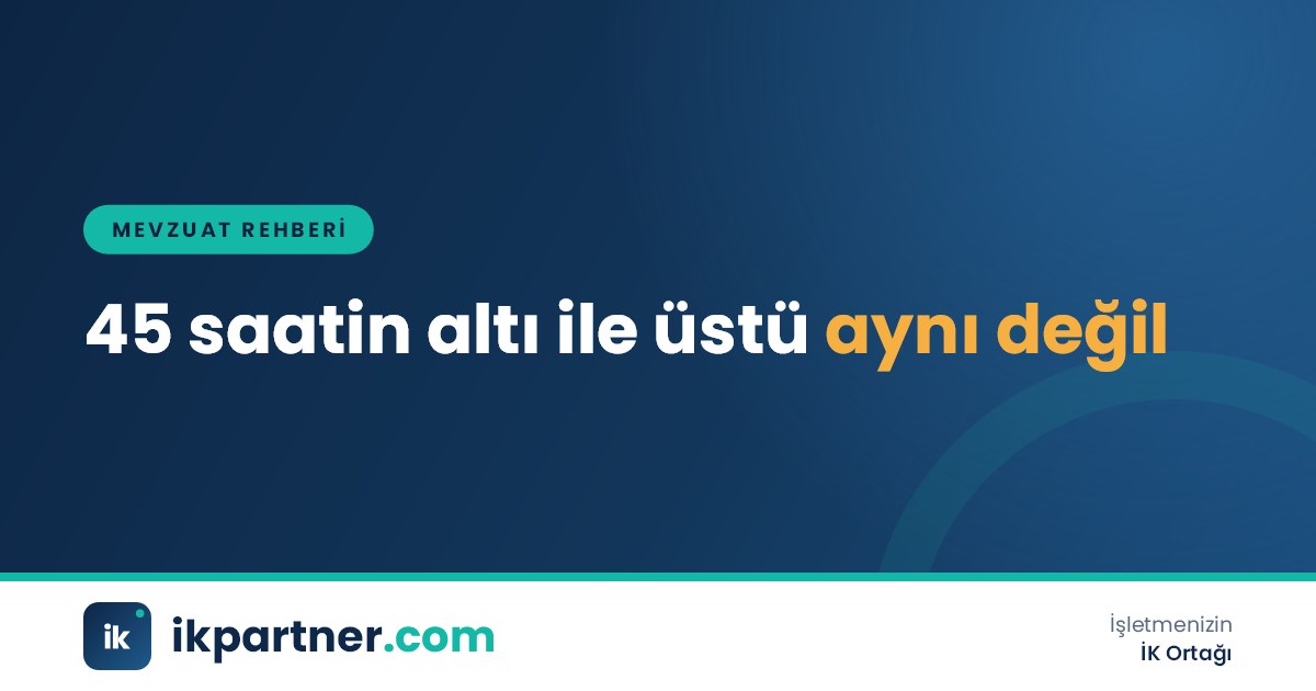 Haftalık çalışma çizelgesinde 40 ve 45 saat sınırlarının işaretlendiği takvim görseli