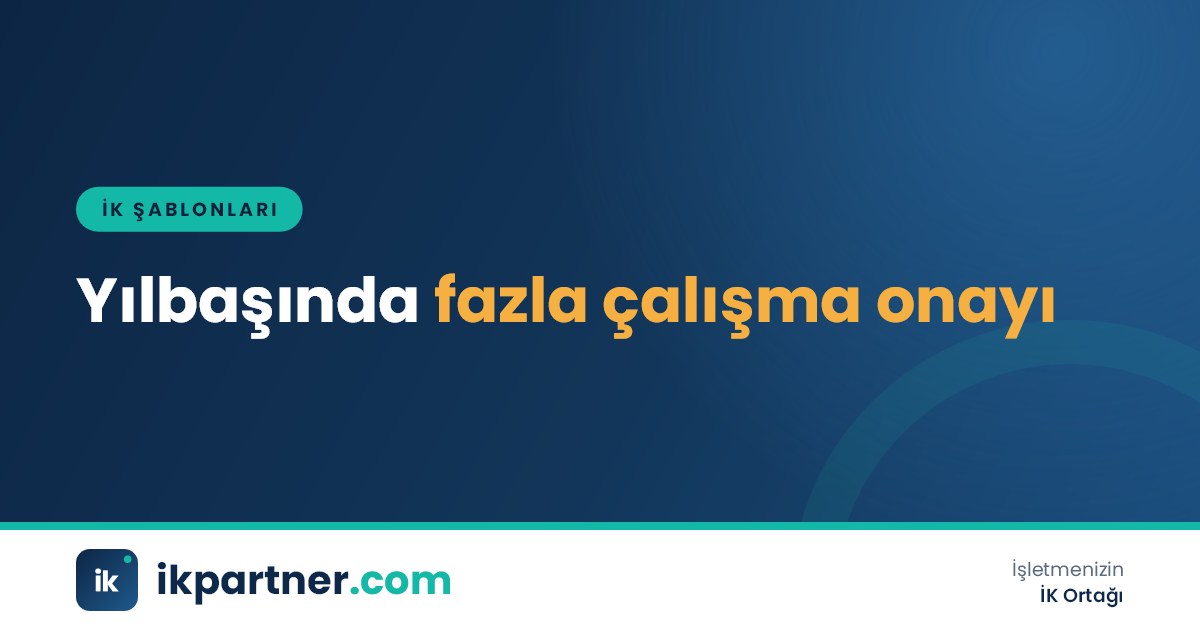 Departman çalışanlarının imzaladığı fazla çalışma yıllık onay listesi ve muvafakatname belgesi