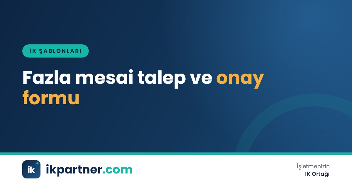 Fazla mesai talep ve onay formu ile yıllık fazla çalışma onay formu Word şablonları