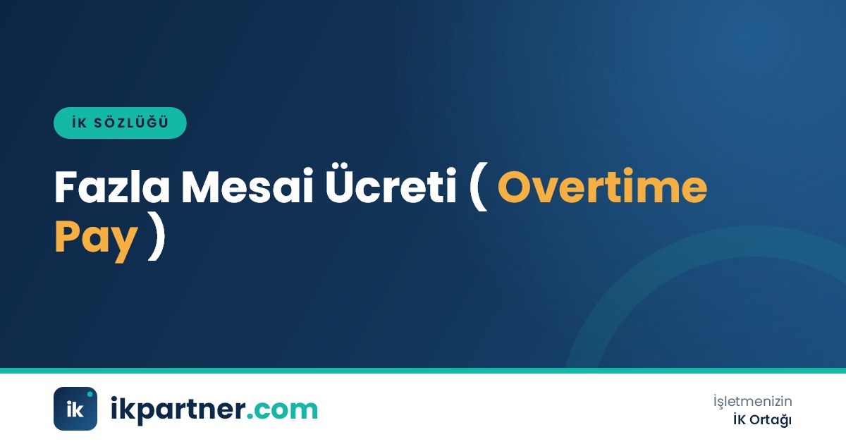 Fazla mesai ücreti (overtime pay) hesaplamasını ve zam oranlarını anlatan İK sözlüğü kapak görseli