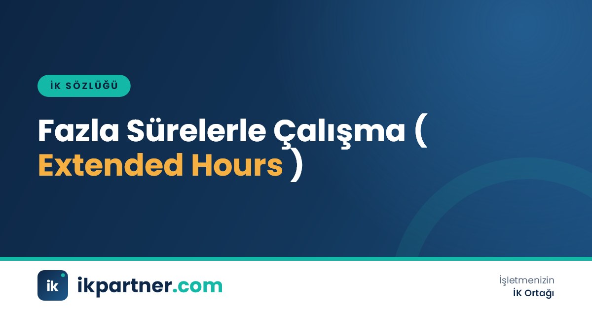 Fazla sürelerle çalışma (extended working hours) terimini anlatan İK sözlüğü kapak görseli
