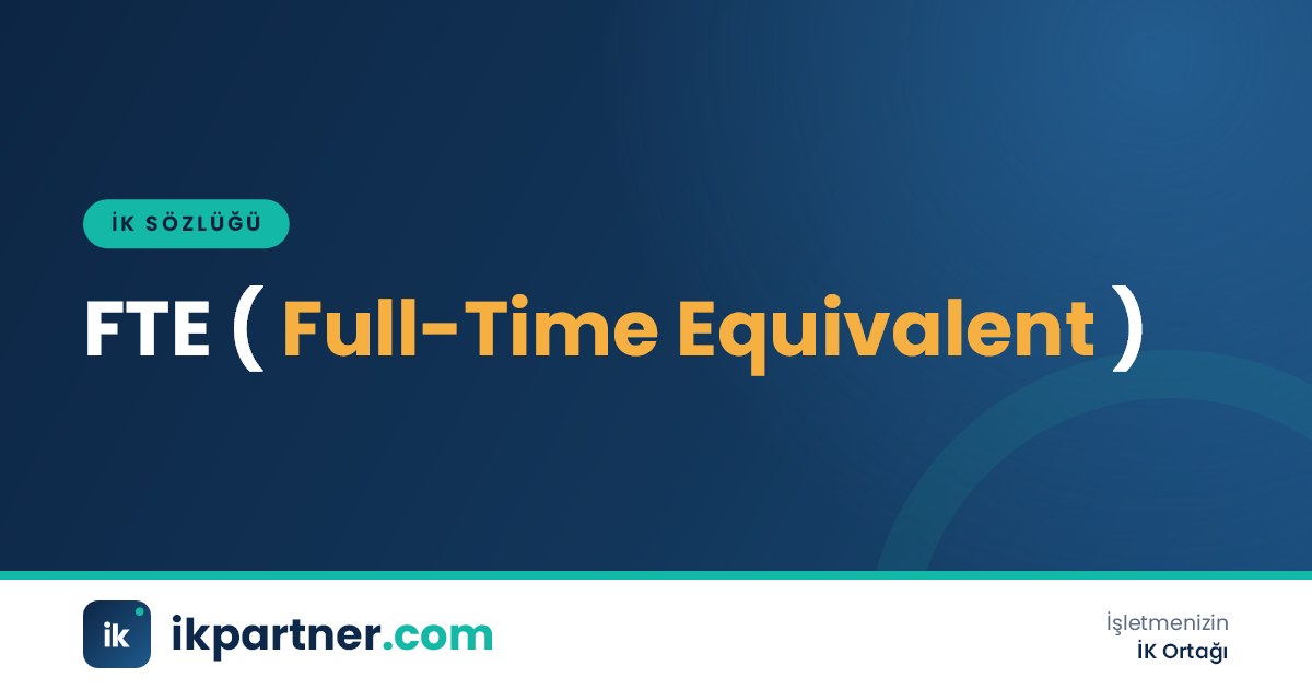 FTE (full-time equivalent) tam zaman eşdeğeri kavramını anlatan İK sözlüğü kapak görseli
