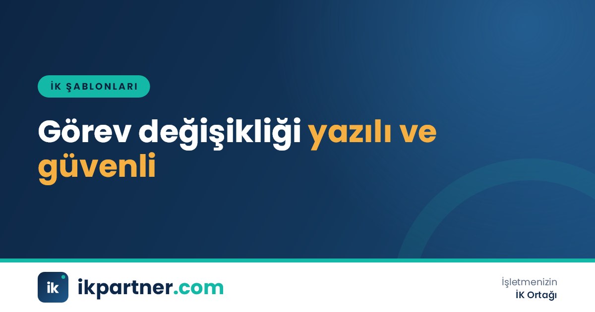 Mevcut ve yeni görev bilgilerinin karşılaştırıldığı görev değişikliği ve nakil formu ile imza alanları