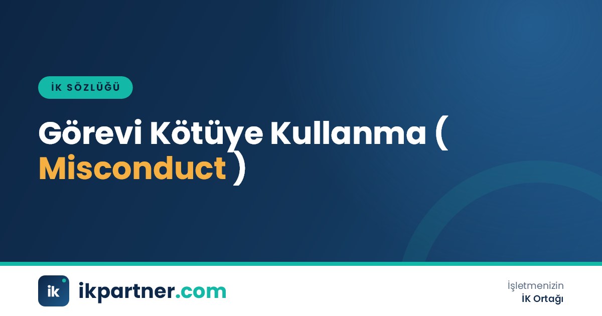 Görevi kötüye kullanma (misconduct) kavramını iş ilişkisi açısından anlatan İK sözlüğü kapak görseli