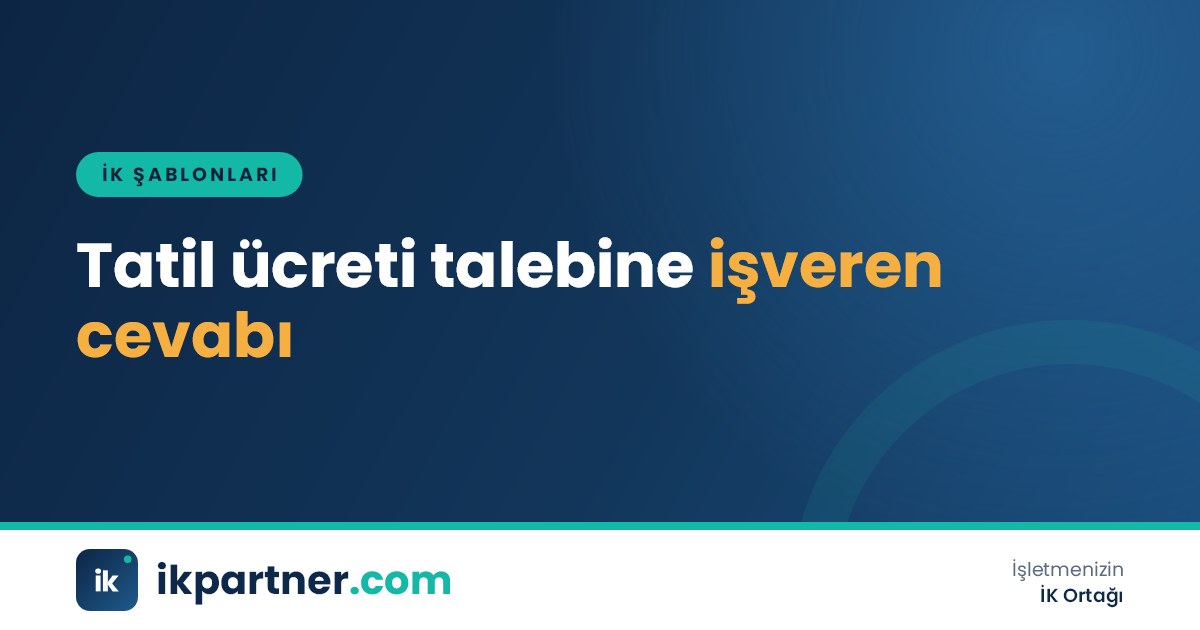 Puantaj çizelgesi, takvim ve hafta tatili ile genel tatil ücreti talebine cevap yazısı
