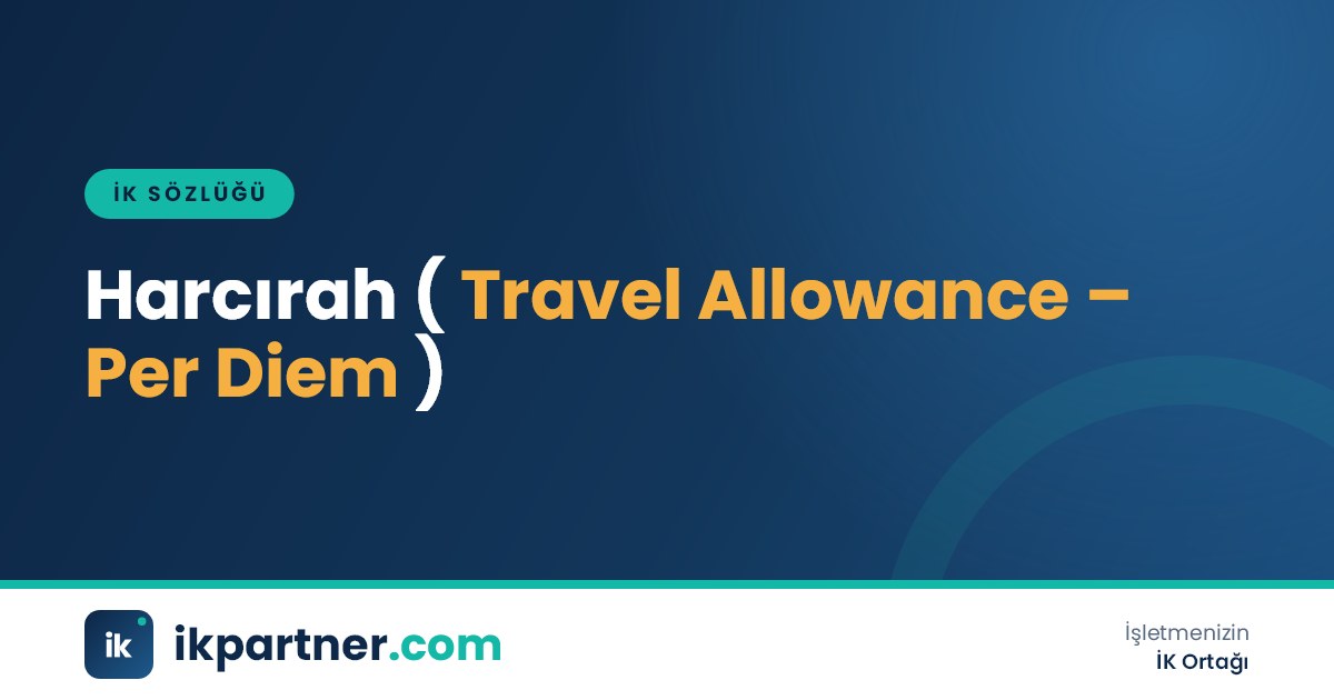 Harcırah (travel allowance, per diem) ve görev yolluğu kavramını anlatan İK sözlüğü kapak görseli