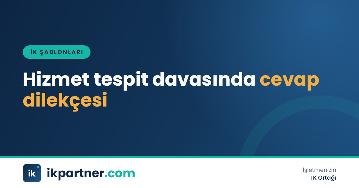 İş mahkemesi dosyası, SGK hizmet dökümü ve hizmet tespit davası cevap dilekçesi taslağı