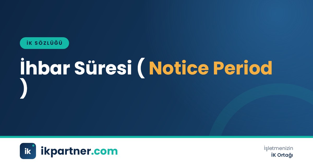 İhbar süresi (notice period) kavramını ve İş Kanunu md. 17 sürelerini anlatan İK sözlüğü kapak görseli