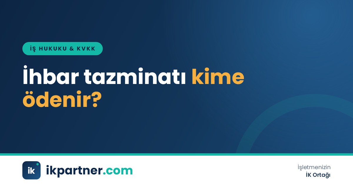 Fesih türlerine göre ihbar tazminatı hakkını gösteren karar tablosu ve iş sözleşmesi