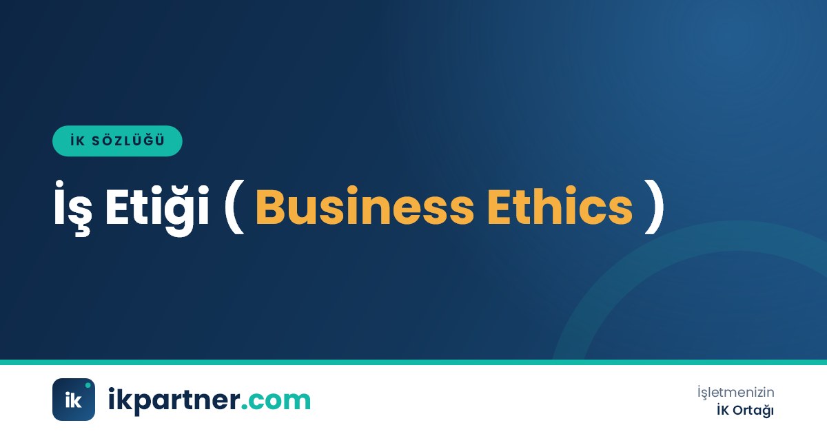 İş etiği (business ethics) ilkelerini ve işyerindeki uygulamalarını anlatan İK sözlüğü kapak görseli