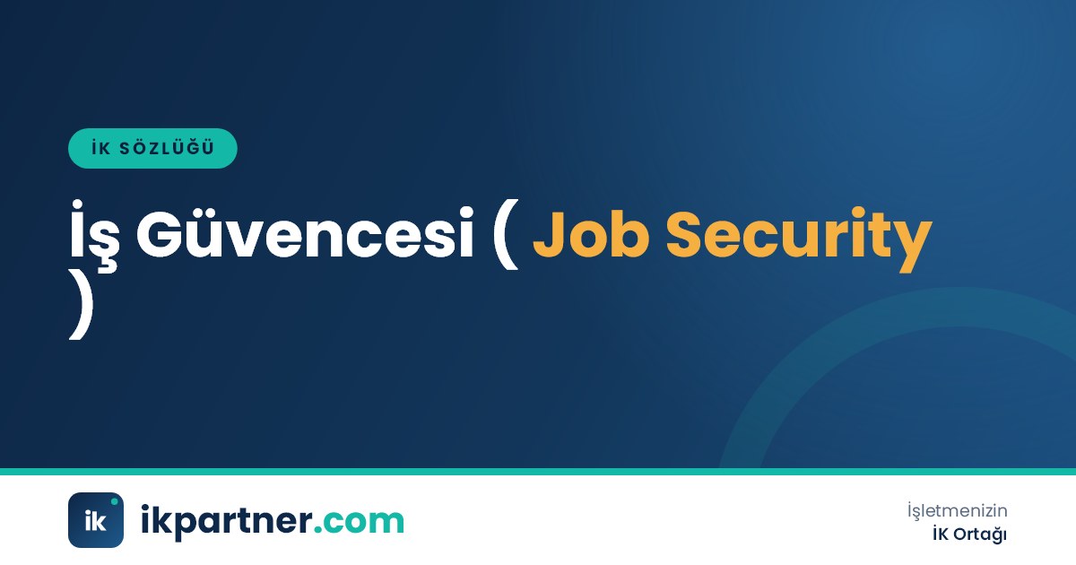 İş güvencesi (job security) kavramını ve şartlarını anlatan İK sözlüğü kapak görseli