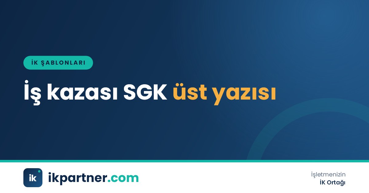 İş kazası bildirgesi, kaza tespit tutanağı ve SGK'ya hitaben hazırlanmış üst yazının masadaki görünümü
