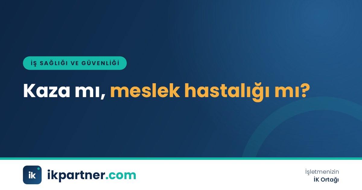 İş kazası ile meslek hastalığı arasındaki farkı gösteren karşılaştırma tablosu ve işyeri sağlık dosyası