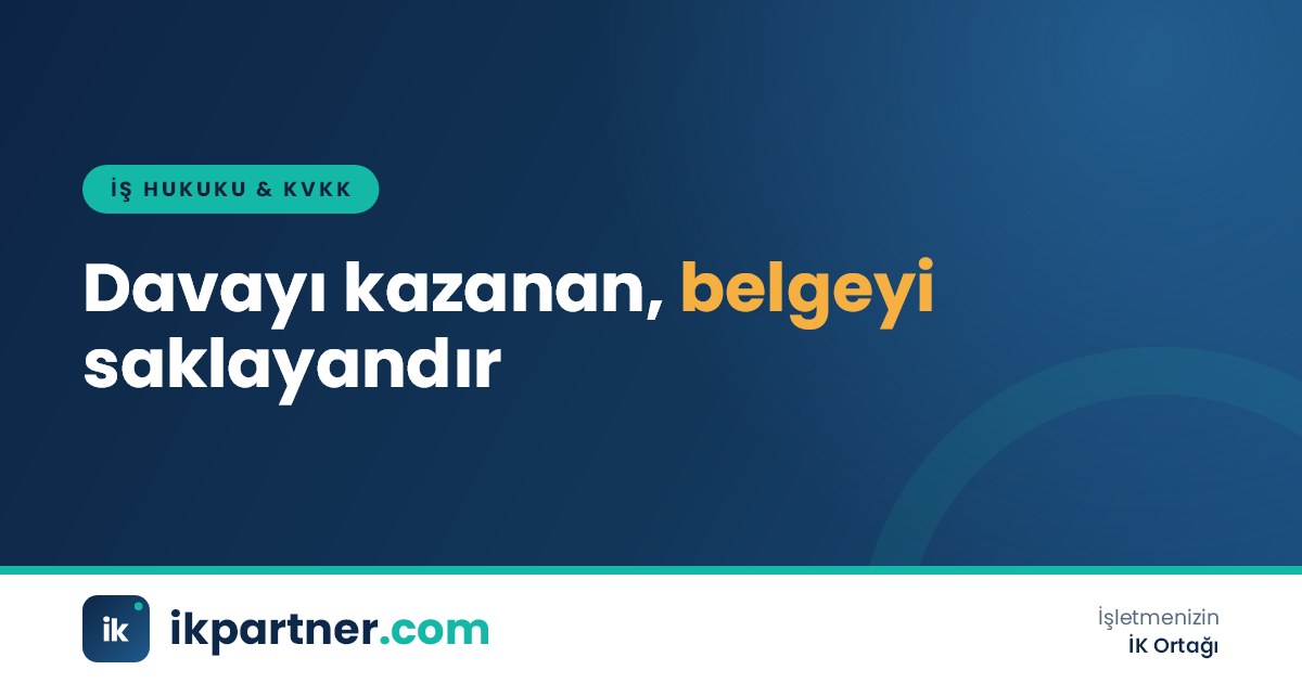 İş mahkemesine sunulacak bordro, izin formu ve banka dekontlarını sıralayan işveren temsilcisi