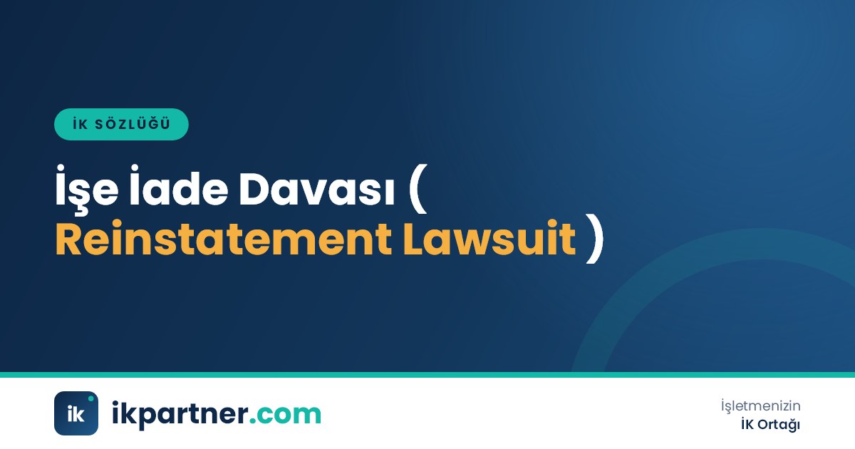 İşe iade davası (reinstatement lawsuit) kavramını ve sürecini anlatan İK sözlüğü kapak görseli