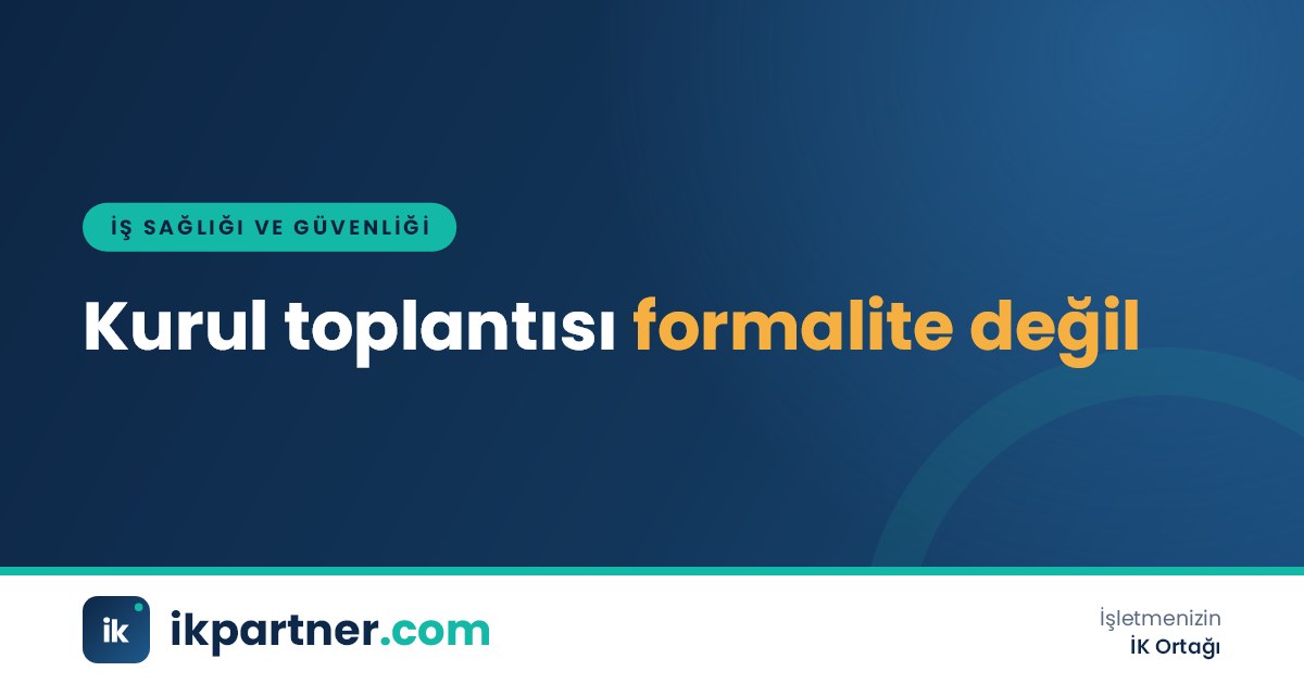 İşveren, iş güvenliği uzmanı, işyeri hekimi ve çalışan temsilcisinin katıldığı İSG kurulu toplantısı