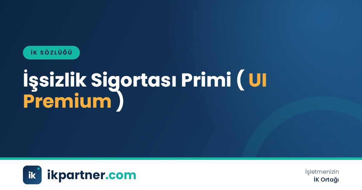 İşsizlik sigortası primi (unemployment insurance premium) hesaplamasını anlatan İK sözlüğü görseli
