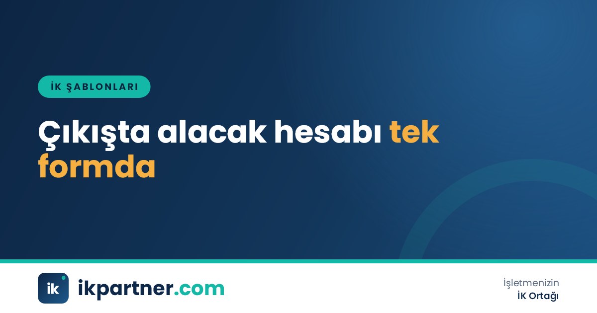 Bordro uzmanının işten çıkış alacak hesap ve ödeme formunda kıdem, ihbar ve izin ücreti satırlarını kontrol etmesi