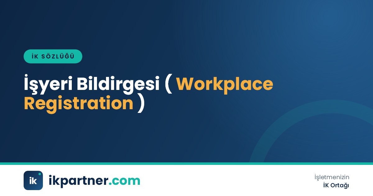 SGK işyeri bildirgesi (workplace registration declaration) ve tescil sürecini anlatan İK sözlüğü görseli