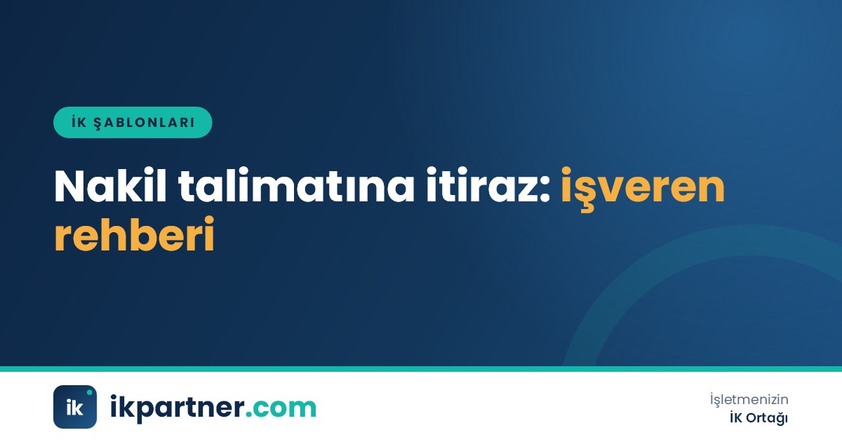 Başka şehirdeki işyerine nakil talimatına itiraz dilekçesi ve iş sözleşmesindeki nakil maddesi