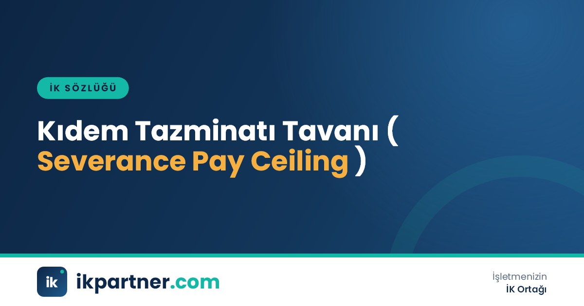 Kıdem tazminatı tavanı (severance pay ceiling) kavramını ve 2026 tutarlarını anlatan İK sözlüğü kapak görseli
