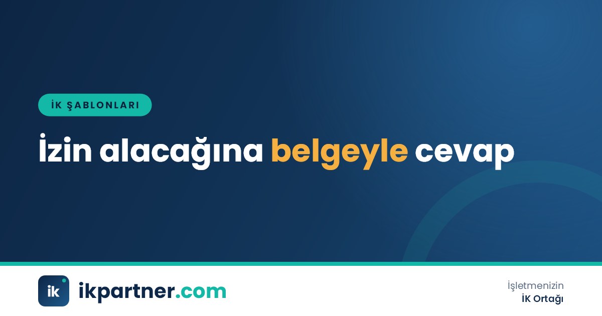 İzin kayıt belgesi, imzalı izin formları ve kullanılmayan izin ücreti talebine cevap yazısı hazırlayan İK uzmanı