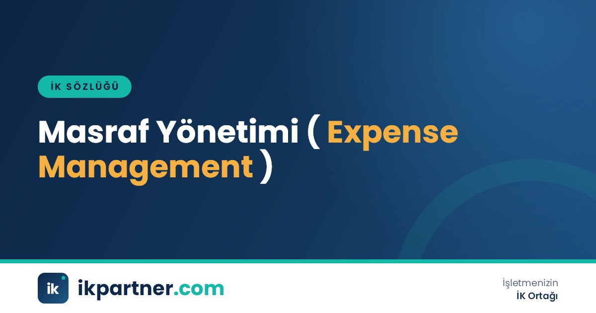 Masraf yönetimi (expense management) sürecini fiş, onay ve iade adımlarıyla anlatan İK sözlüğü görseli
