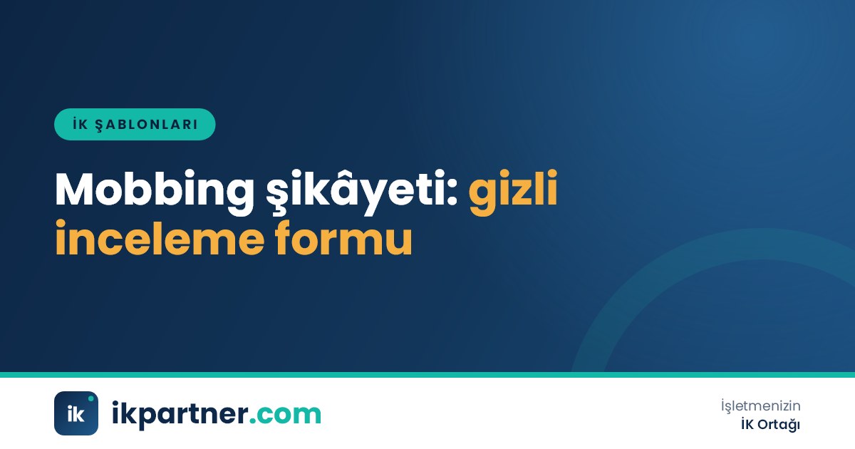 Gizli ibareli mobbing şikâyet dilekçesi ve İK'nın olay kayıt tablosu