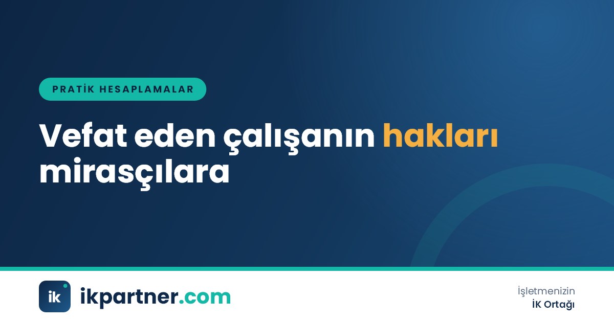 Mirasçılık belgesi ve pay tablosuyla vefat eden çalışanın kıdem tazminatı ödeme dosyası
