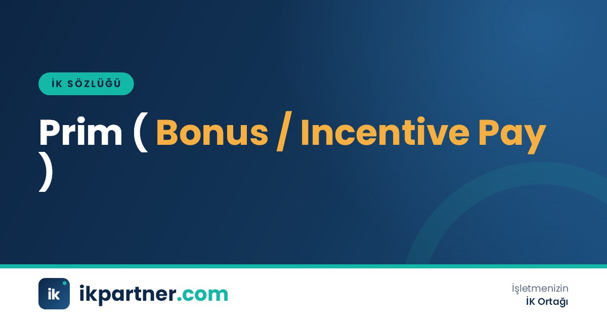 Prim (bonus, incentive pay) kavramını hedef gerçekleşmesi ve ödeme ilişkisiyle anlatan İK sözlüğü görseli