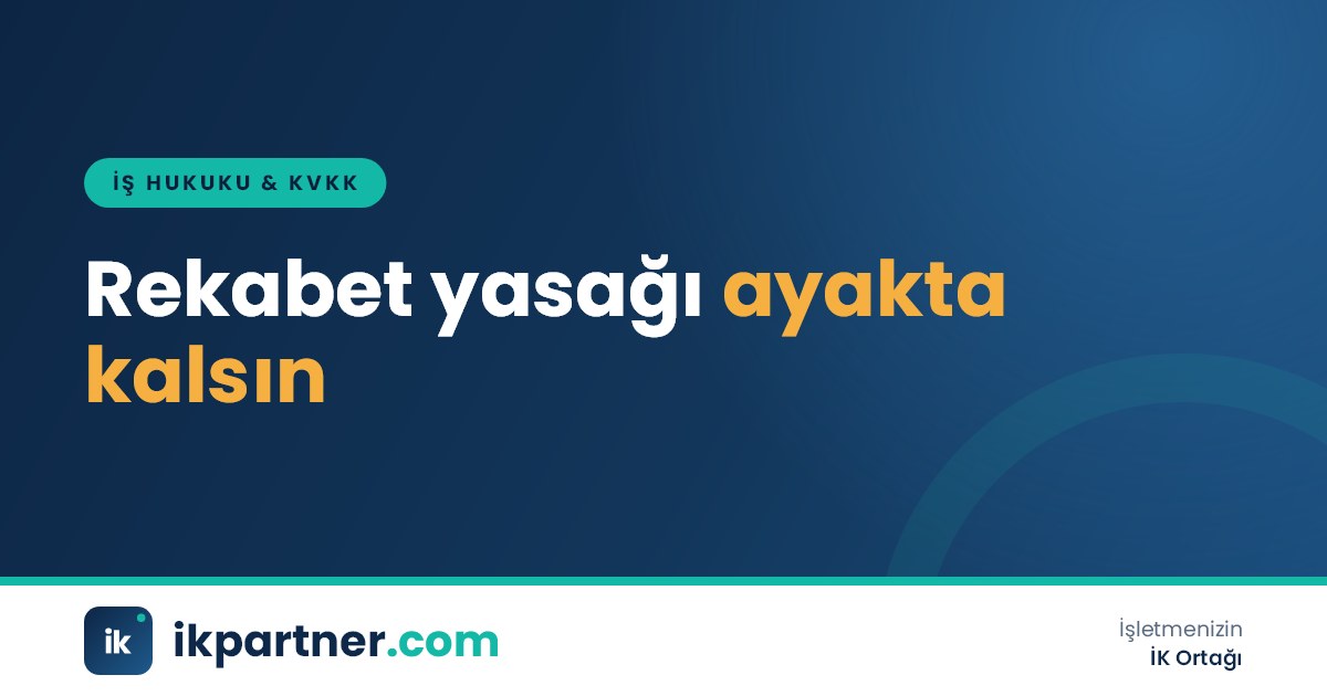 Rekabet yasağı sözleşmesinin süre, yer ve konu sınırlarını gösteren işveren taslağı