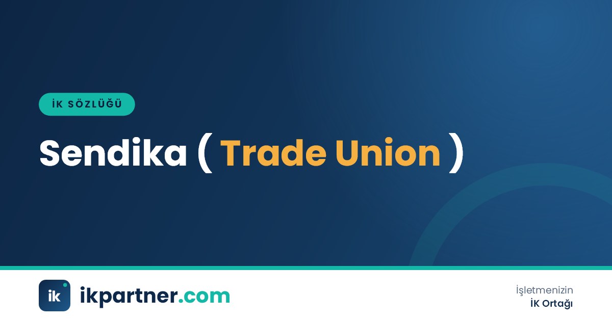 Sendika (trade union) kavramını, türlerini ve üyelik kurallarını anlatan İK sözlüğü kapak görseli