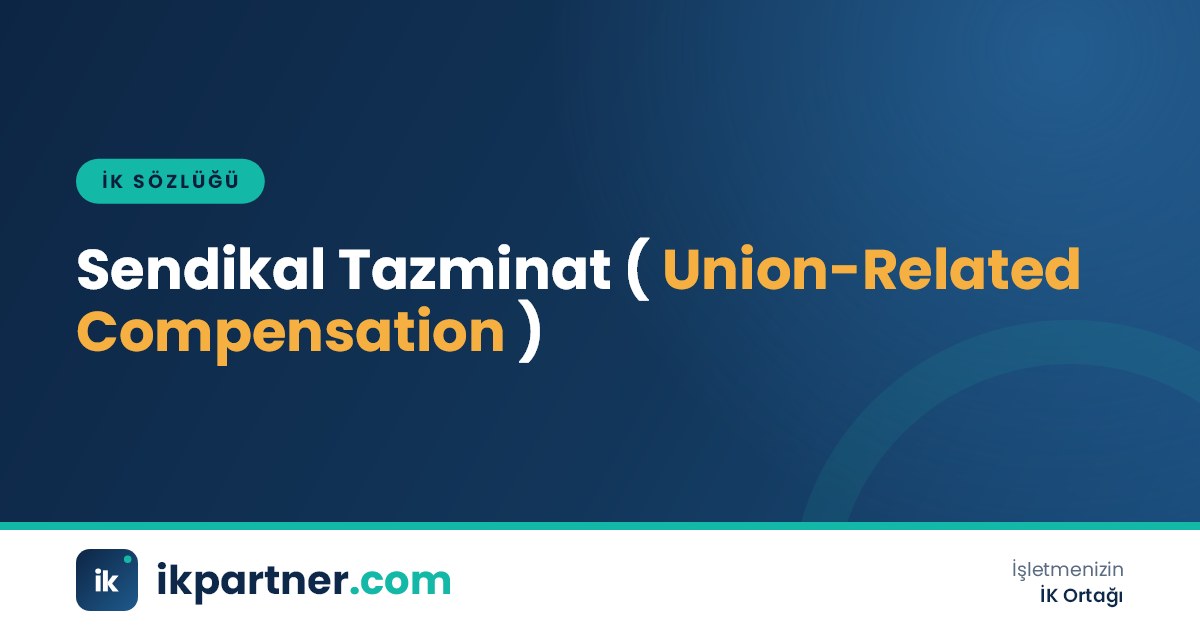 Sendikal tazminat (union-related compensation) kavramını ve şartlarını anlatan İK sözlüğü kapak görseli