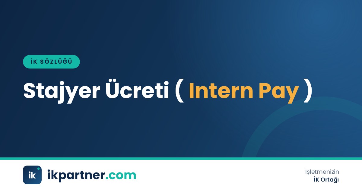 Stajyer ücreti (intern pay) kavramını işletmede staj yapan öğrenci örneğiyle anlatan İK sözlüğü görseli