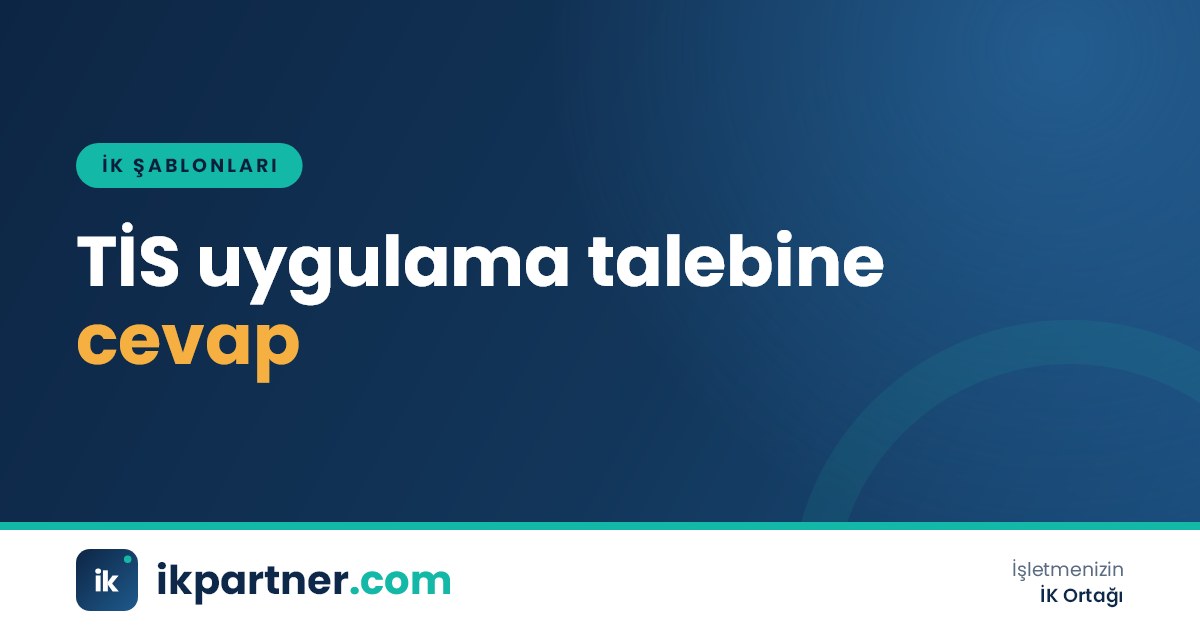 Toplu iş sözleşmesi metni, bordro fark tablosu ve işverenin TİS uygulama talebine cevap yazısı