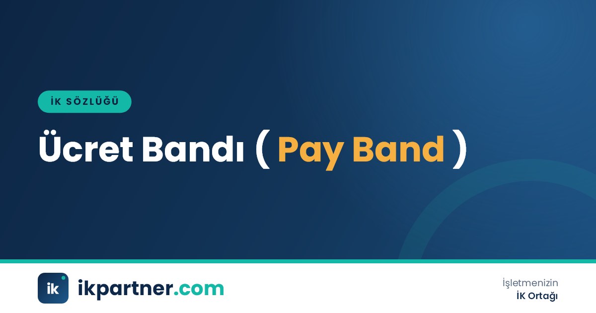 Ücret bandı (pay band) kavramını alt sınır, orta nokta ve üst sınır çizgileriyle anlatan sözlük görseli