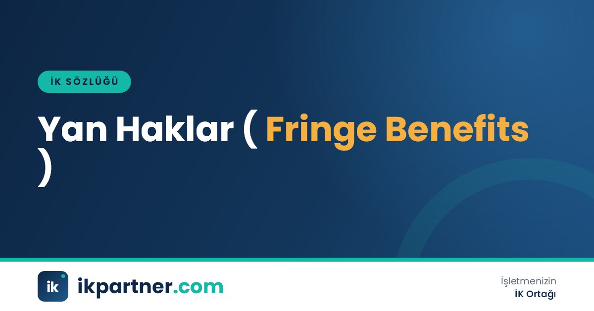 Yan haklar (fringe benefits) kavramını yemek, ulaşım ve sağlık simgeleriyle anlatan İK sözlüğü görseli