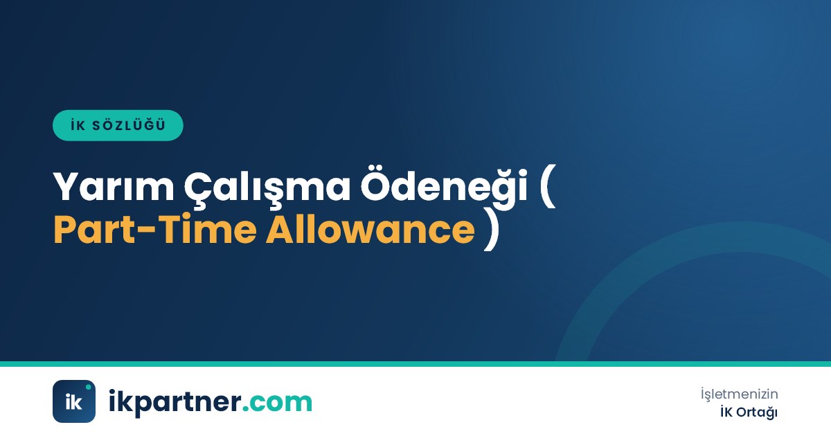 Yarım çalışma ödeneği (part-time work allowance after childbirth) kavramını anlatan İK sözlüğü görseli